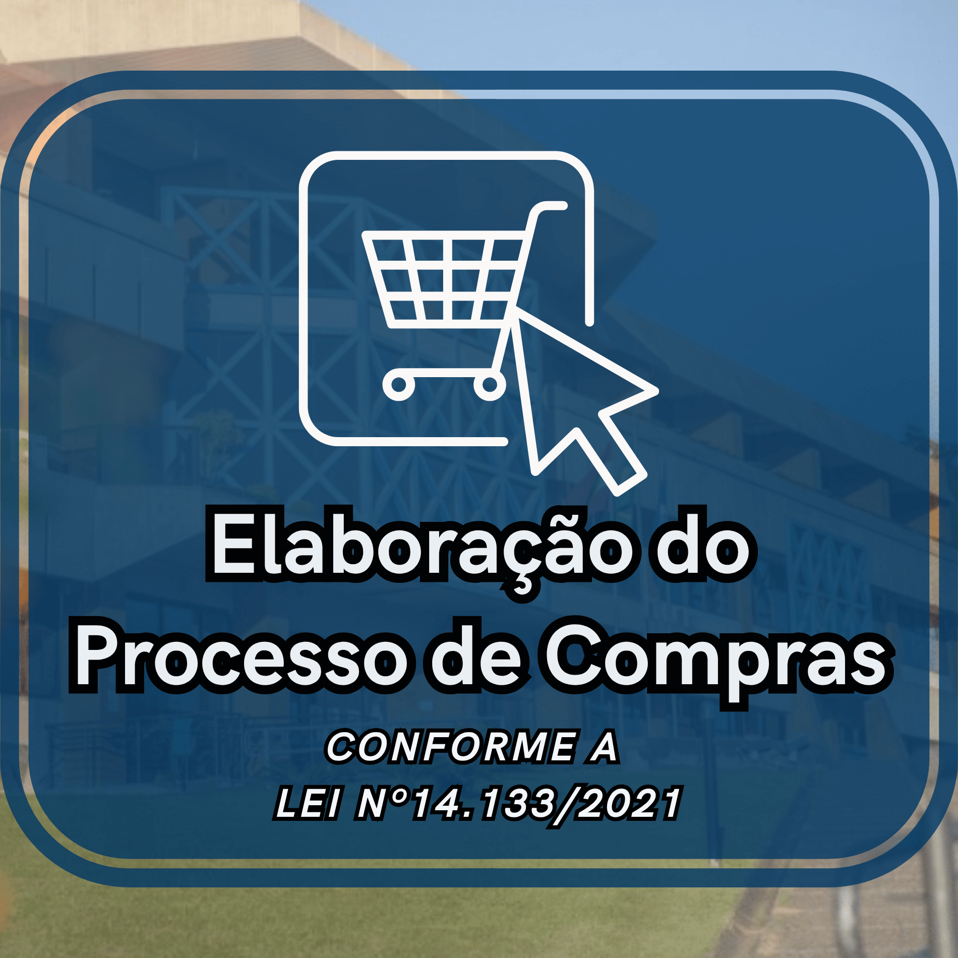 Elaboração do Processo de Compras, conforme Lei nº 14.133/2021 