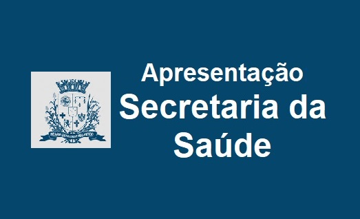 Apresentação da Secretaria Municipal de Saúde